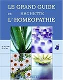 Le Grand Guide Hachette de L'homéopathie by 