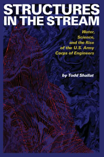 Structures in the Stream: Water, Science, and the Rise of the U.S. Army Corps of Engineers
