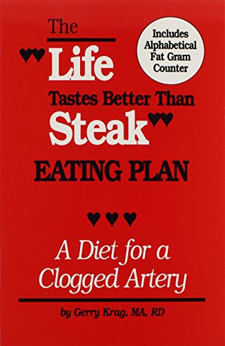 The Life Tastes Better Than Steak Eating Plan: A Diet for a Clogged Artery