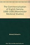 Image de The Commercialisation of English Society, 1000-1500 (Manchester Medieval Studies)