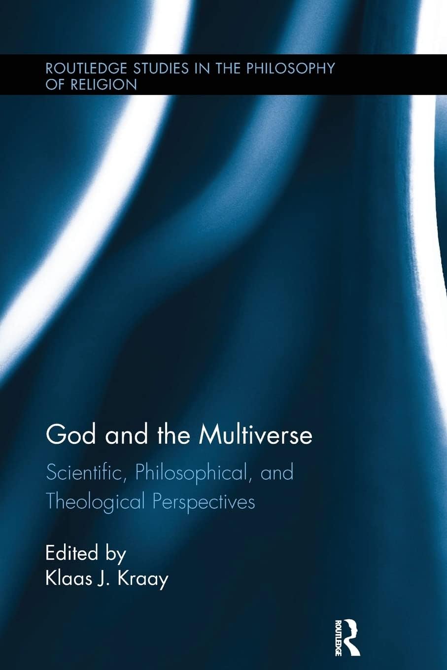 Agnosticism - God and the Multiverse: Scientific, Philosophical, and Theological Perspectives (Routledge Studies in the Philosophy of Religion)