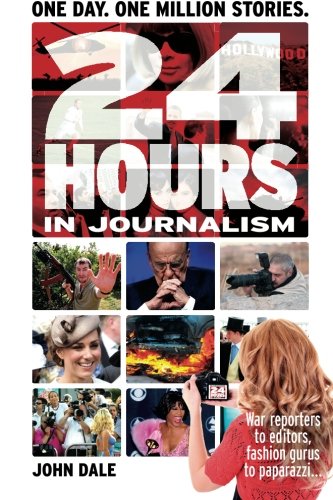 PDF Download 24 Hours In Journalism By John Dale Full Books pdf-download-24-hours-in-journalism-by-john-dale-full-books