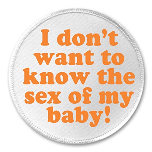 I don't want to know the sex of my baby! 3" Sew On Patch Pregnancy Mom Dad to be