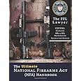 The Ultimate National Firearms Act Handbook: ATF NFA Rules