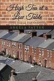 High Tea at a Low Table, Stories from an Irish Childhood by 