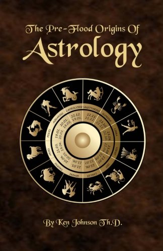 The Pre-Flood Origins of Astrology by Ken Johnson