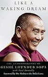 Like a Waking Dream: The Autobiography of Geshe Lhundub Sopa by Lhundub Sopa, Paul Donnelly