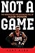 Not a Game: The Incredible Rise and Unthinkable Fall of Allen Iverson