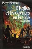L'Eglise et les ouvriers en France: 1840-1940 (French Edition) by 