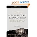The Neanderthals Rediscovered: How Modern Science Is Rewriting Their Story