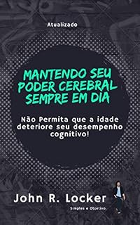 Livro Mantendo Seu Poder Cerebral Sempre em Dia: Não Permita que a idade deteriore seu desempenho cognitivo!