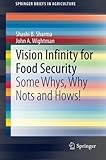 Image de Vision Infinity for Food Security: Some Whys, Why Nots and Hows! (SpringerBriefs in Agriculture)