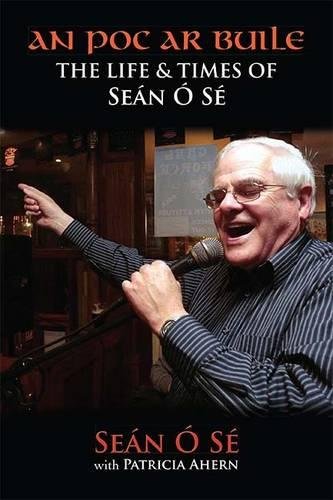 An Poc Ar Buile: The Life and Times of Sean O Se by Sean O Se, Patricia Ahern