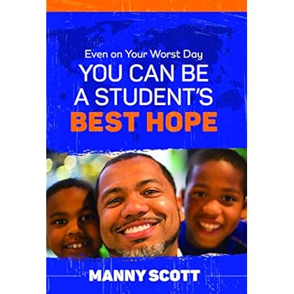 Even on Your Worst Day, You Can Be a Student’s Best Hope Even on Your Worst Day, You Can Be a Student’s Best Hope