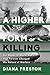 A Higher Form of Killing: Six Weeks in World War I That Forever Changed the Nature of Warfare