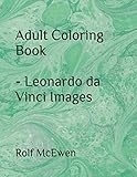 Adult Coloring Book - Leonardo da Vinci Images by Rolf McEwen