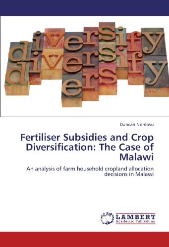 Fertiliser Subsidies and Crop Diversification: The Case of Malawi Paperback – Import, 2 Jul 2012