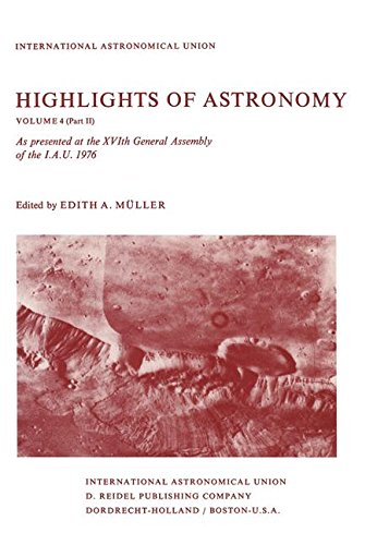 Highlights of Astronomy: Part II As Presented at the XVIth General Assembly 1976 (International Astronomical Union Highlights) Highlights of Astronomy: Part II As Presented at the XVIth General Assembly 1976 (International Astronomical Union Highlights)