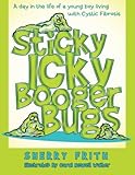Sticky Icky Booger Bugs