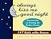Always Kiss Me Good Night: Instructions on Raising the Perfect Parent by 147 Kids Who Know