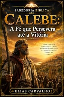 Livro Calebe: A Fé que Persevera até a Vitória