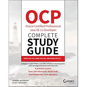 OCP Oracle Certified Professional Java SE 11 Developer Complete Study Guide: Exam 1Z0-815, Exam 1Z0-816, and Exam 1Z0…