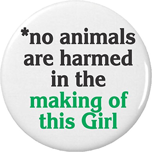 no animals harmed in making of this Girl 2.25â€ Large Button Pin Vegan Vegetarian