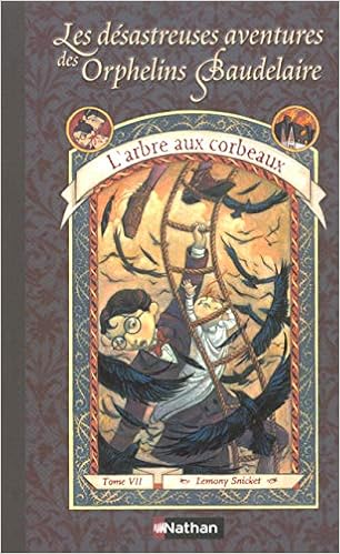 Les Desastreuses Aventures Des Orphelins Baudelaire Tome 7 L Arbre Aux Corbeaux Amazon Fr Snicket Lemony Helquist Brett Vassalo Rose Marie Livres
