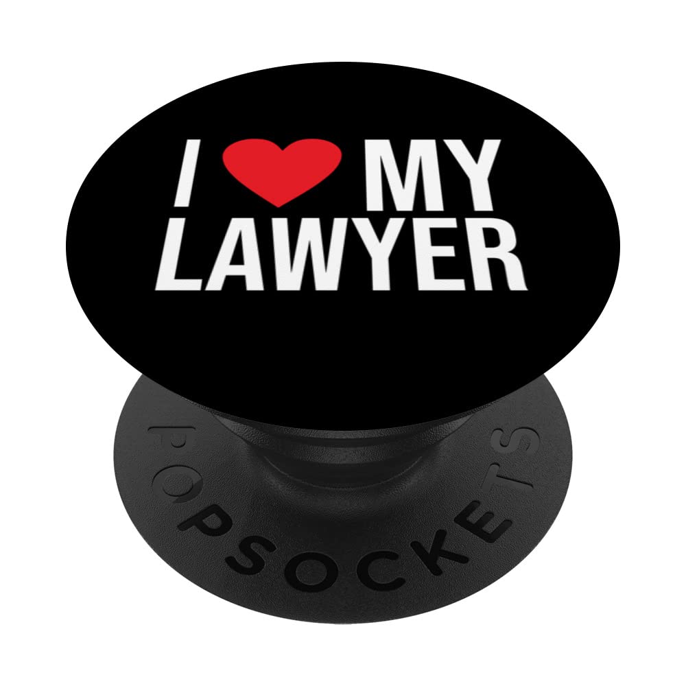 I Love My Lawyer Graduation Law Advocate Attorney PopSockets Swappable PopGrip