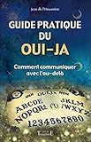 Guide pratique du oui-ja : comment communiquer avec l'au-delà by 