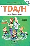 Le TDA/H raconté aux enfants: Ariane Hébert, psychologue (French Edition) by Ariane Hébert, Jean Morin