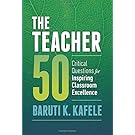 The Teacher 50: Critical Questions for Inspiring Classroom Excellence