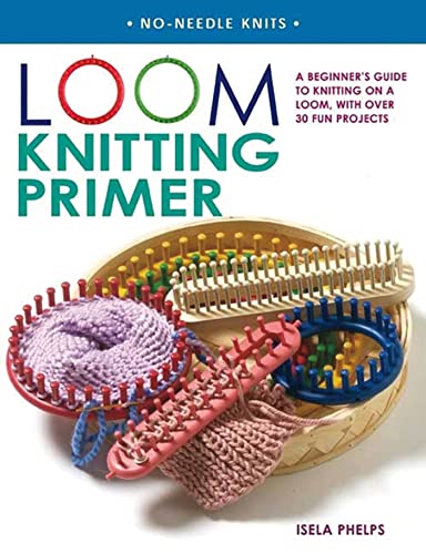 Loom Knitting Primer: A Beginner's Guide to Knitting on a Loom, with ...