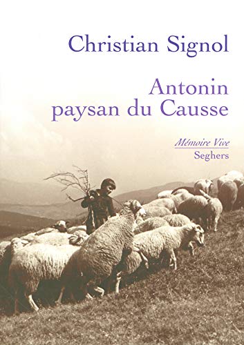 Antonin, paysan du causse (Mémoire vive) (French Edition) by Christian SIGNOL