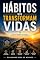 Livro Hábitos que Transformam Vidas: Como pequenas escolhas constroem grandes mudanças e transformam quem você se torna