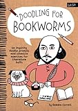 Image de Doodling for Bookworms: 50 inspiring doodle prompts and creative exercises for literature buffs