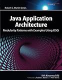 Image de Java Application Architecture: Modularity Patterns with Examples Using OSGi (Robert C. Martin Series)