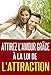 Attirer l'amour grâce à la loi de l'attraction (French Edition) by Slavica Bogdanov