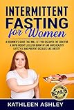 Intermittent Fasting for Women: A Beginner's Guide to Help You Discover a Simple Fat Burning Code to Lose Weight Quickly by Kathleen Ashley