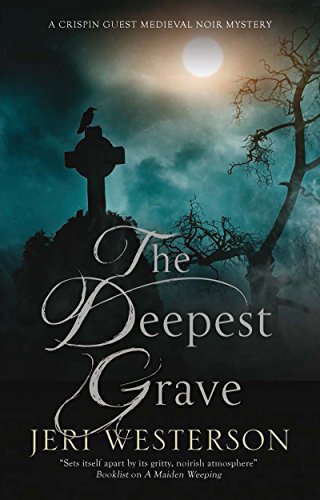 The Deepest Grave: A Medieval Noir mystery (A Crispin Guest Medieval Noir Mystery Book 10) by Jeri Westerson