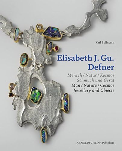Elisabeth J. Gu. Defner: Man - Nature - Cosmos Jewellery and Objects (English and German Edition)