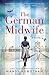 The German Midwife: A historical romance from the USA Today best seller that you must read in 2020 by 