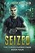 Seized: An Urban Fantasy Novel (The Thrice Cursed Mage Book 4)