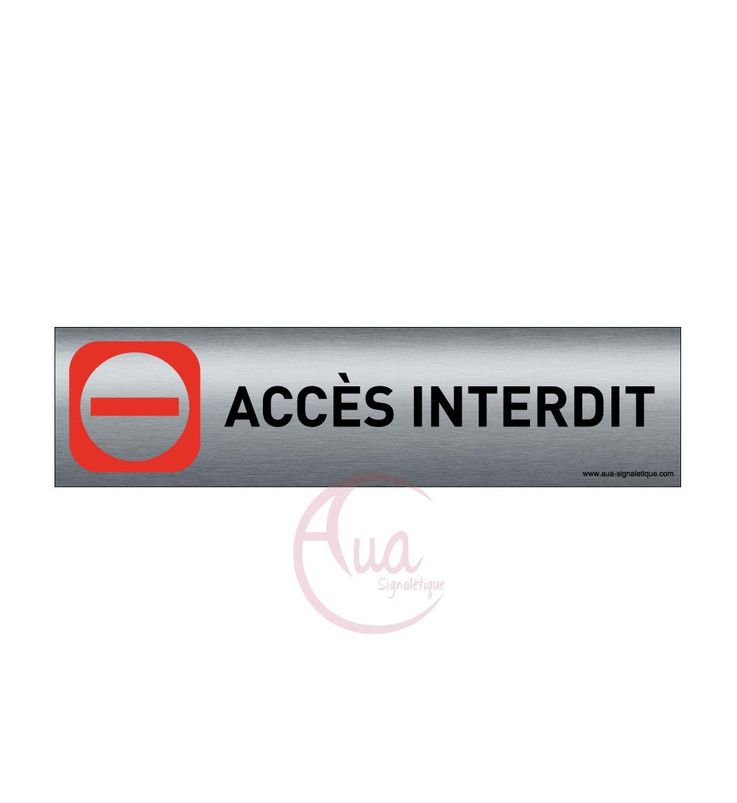 Plaque de porte aluminium brossé imprimé -Dimensions 200 x 50 mm - Double face adhésif au dos - Impression UV directement sur l'aluminium (Pas de contre collage) (accès interdit)