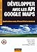 Développer avec les API Google Maps - Applications web, iPhone/iPad et Android: Applications web, iPhone/iPad et Android (InfoPro) by 