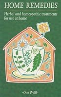 Home Remedies: Herbal and Homeopathic Treatments for Use at Home 0863153194 Book Cover