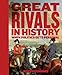 Great Rivals in History: When Politics Gets Personal