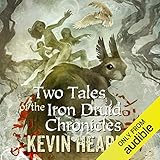 Two Tales of the Iron Druid Chronicles by Kevin Hearne, Luke Daniels
