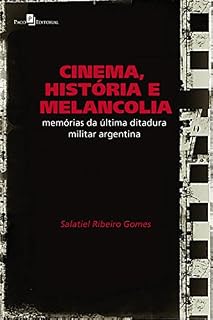 Livro Cinema, História e Melancolia: Memórias da Última Ditadura Militar Argentina