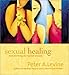 Sexual Healing: Transforming the Sacred Wound (Transform the Sacred Wound)